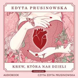 Audiobook Krew, która nas dzieli  - autor Edyta Prusinowska   - czyta Edyta Prusinowska