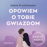 Audiobook Opowiem o tobie gwiazdom  - autor Edyta Prusinowska   - czyta zespół aktorów