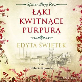 Audiobook Łąki kwitnące purpurą  - autor Edyta Świętek   - czyta Elżbieta Kijowska