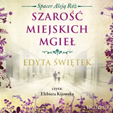 Audiobook Szarość miejskich mgieł  - autor Edyta Świętek   - czyta Elżbieta Kijowska