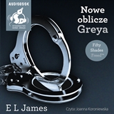 Audiobook Nowe oblicze Greya  - autor EL James   - czyta Joanna Koroniewska