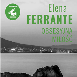 Audiobook Obsesyjna miłość  - autor Elena Ferrante   - czyta Laura Breszka