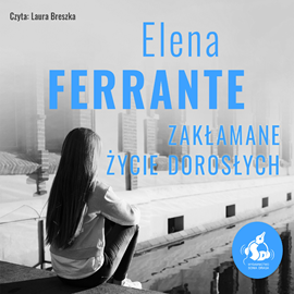 Audiobook Zakłamane życie dorosłych  - autor Elena Ferrante   - czyta Laura Breszka