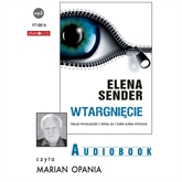 Audiobook Wtargnięcie  - autor Elena Sender   - czyta Marian Opania