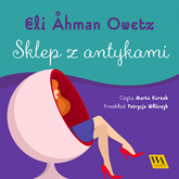 Audiobook Sklep z antykami  - autor Eli Åhman Owetz   - czyta Marta Kurzak