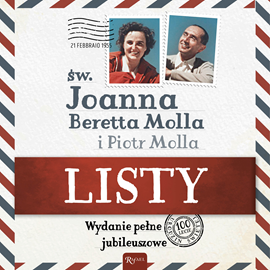 Audiobook Joanna Beretta Molla i Piotr Molla. Listy  - autor Joanna Beretta Molla;Piotr Molla   - czyta Bogumiła Kaźmierczak