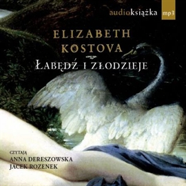 Audiobook Łabędź i złodzieje  - autor Elizabeth Kostova   - czyta zespół aktorów