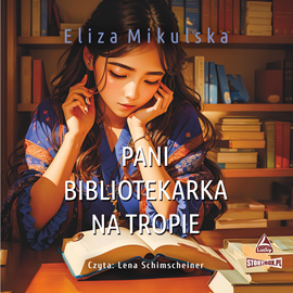 Audiobook Pani bibliotekarka na tropie  - autor Eliza Mikulska   - czyta Lena Schimscheiner