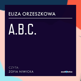 Audiobook A.B.C.  - autor Eliza Orzeszkowa   - czyta Zofia Niwicka