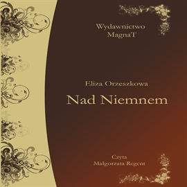 Audiobook Nad Niemnem  - autor Eliza Orzeszkowa   - czyta Małgorzata Regent