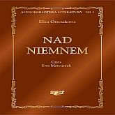 Audiobook Nad Niemnem  - autor Eliza Orzeszkowa   - czyta Ewa Matuszek