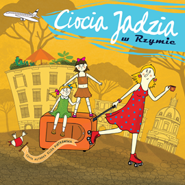 Audiobook Ciocia Jadzia w Rzymie  - autor Eliza Piotrowska   - czyta Eliza Piotrowska