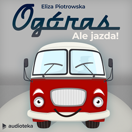 Audiobook Ogóras. Ale jazda!  - autor Eliza Piotrowska   - czyta Maciej Kowalik