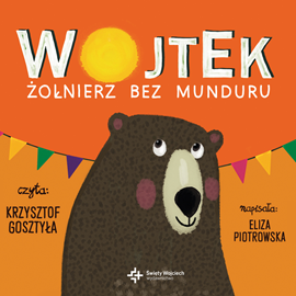 Audiobook Wojtek. Żołnierz bez munduru  - autor Eliza Piotrowska   - czyta Krzysztof Gosztyła