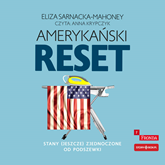 Audiobook Amerykański reset. Stany (jeszcze) Zjednoczone od podszewki  - autor Eliza Sarnacka-Mahoney   - czyta Anna Krypczyk