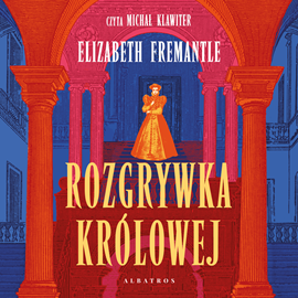 Audiobook Rozgrywka królowej  - autor Elizabeth Fremantle   - czyta Michał Klawiter