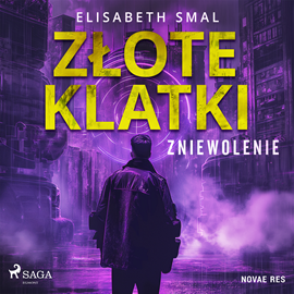 Audiobook Złote klatki. Zniewolenie  - autor Elizabeth Smal   - czyta Kamil Maria Małanicz