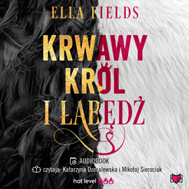 Audiobook Krwawy Król i Łabędź  - autor Ella Fields   - czyta zespół aktorów