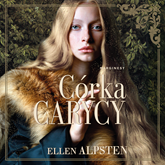 Audiobook Córka carycy  - autor Ellen Alpsten   - czyta Anna Szymańczyk