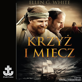 Audiobook Krzyż i miecz  - autor Ellen G. White   - czyta Maciej Więckowski