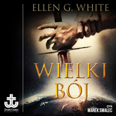 Audiobook Wielki bój  - autor Ellen G. White   - czyta Marek Smalec