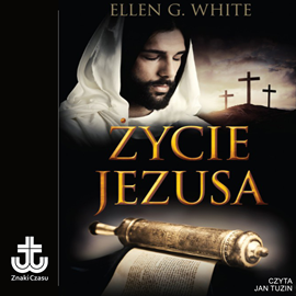 Audiobook Życie Jezusa  - autor Ellen G. White   - czyta Jan Tuzin