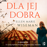 Audiobook Dla jej dobra  - autor Ellen Marie Wiseman   - czyta zespół aktorów