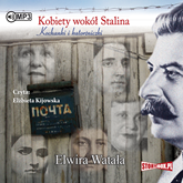 Audiobook Kobiety wokół Stalina  - autor Elwira Watała   - czyta Elżbieta Kijowska