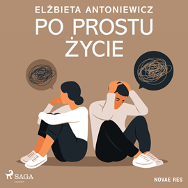 Audiobook Po prostu życie  - autor Elżbieta Antoniewicz   - czyta Karolina Porcari