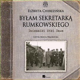 Audiobook Byłam sekretarką Rumkowskiego  - autor Elżbieta Cherezińska   - czyta Marta Wągrocka