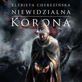 Audiobook Niewidzialna korona  - autor Elżbieta Cherezińska   - czyta Filip Kosior