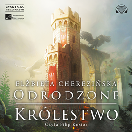 Audiobook Odrodzone królestwo  - autor Elżbieta Cherezińska   - czyta Filip Kosior