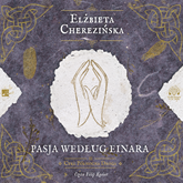 Audiobook Pasja według Einara  - autor Elżbieta Cherezińska   - czyta Filip Kosior