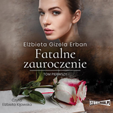 Audiobook Fatalne zauroczenie. Tom 1  - autor Elżbieta Gizela Erban   - czyta Elżbieta Kijowska
