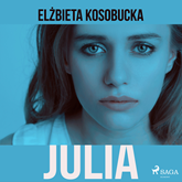 Audiobook Julia  - autor Elzbieta Kosobucka   - czyta Agata Darnowska
