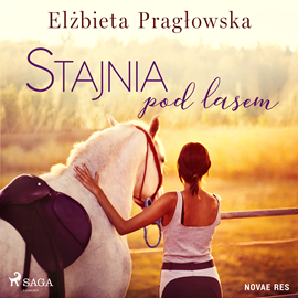 Audiobook Stajnia pod lasem  - autor Elżbieta Pragłowska   - czyta Joanna Derengowska
