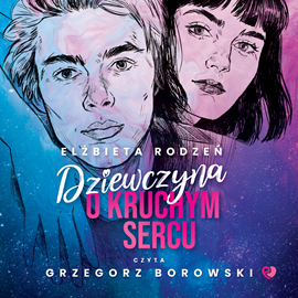 Audiobook Dziewczyna o kruchym sercu  - autor Elżbieta Rodzeń   - czyta Grzegorz Borowski