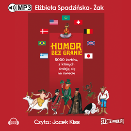 Audiobook Humor bez granic. 5000 żartów z których śmieją się na świecie.  - autor Elżbieta Spadzińska-Żak   - czyta Jacek Kiss