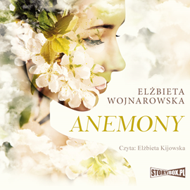 Audiobook Anemony  - autor Elżbieta Wojnarowska   - czyta Elżbieta Kijowska