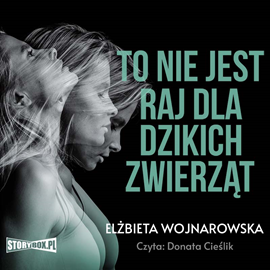 Audiobook To nie jest raj dla dzikich zwierząt  - autor Elżbieta Wojnarowska   - czyta Donata Cieślik