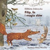 Audiobook Filip, lis i magia słów  - autor Elżbieta Zubrzycka   - czyta Anna Kerth