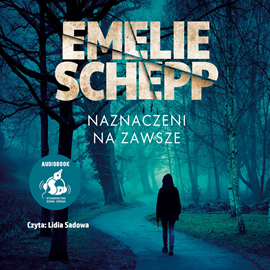Audiobook Naznaczeni na zawsze  - autor Emelie Schepp   - czyta Lidia Sadowa