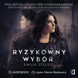 Audiobook Ryzykowny wybór  - autor Emilia Szelest   - czyta Marta Markowicz
