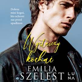 Audiobook Wystarczy kochać  - autor Emilia Szelest   - czyta Magdalena Emilianowicz