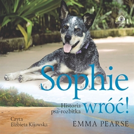 Audiobook Sophie wróć! Historia psa-rozbitka  - autor Emma Paerse   - czyta Elżbieta Kijowska