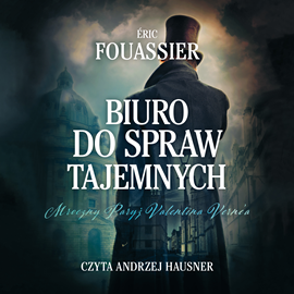 Audiobook Biuro do spraw tajemnych  - autor Eric Fouassier   - czyta Andrzej Hausner