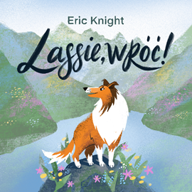 Audiobook Lassie, wróć!  - autor Eric Knight   - czyta Karol Kunysz