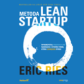 Audiobook Metoda Lean Startup. Wykorzystaj innowacyjne narzędzia i stwórz firmę, która zdobędzie rynek  - autor Eric Ries   - czyta Marcin Fugiel
