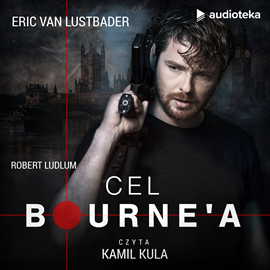 Audiobook Cel Bourne'a  - autor Eric Van Lustbader   - czyta Kamil Kula