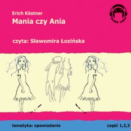 Audiobook Mania czy Ania  - autor Erich Kastner   - czyta Sławomira Łozińska